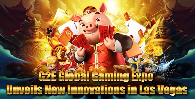 G2E Global Gaming Expo Unveils New Innovations in Las Vegas